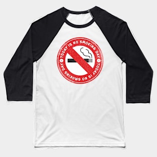 Today is No Smoking Day Baseball T-Shirt